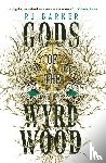Barker, Rj - GODS OF THE WYRDWOOD