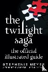 Meyer, Stephenie - Meyer, S: Twilight Saga: The Official Illustrated Guide