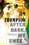 Thompson, Jim, Cain, Chelsea - AFTER DARK MY SWEET