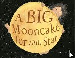 Lin, Grace - A Big Mooncake for Little Star