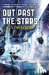 Wagers, K. B. - Out Past the Stars