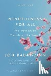 Kabat-Zinn, Jon - Mindfulness for All: The Wisdom to Transform the World