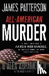 Patterson, James - All-American Murder: The Rise and Fall of Aaron Hernandez, the Superstar Whose Life Ended on Murderers' Row