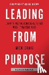 Craig, Nick - Leading from Purpose: Clarity and the Confidence to Act When It Matters Most