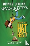 Platt, Jason - Middle School Misadventures: Operation Hat Heist!