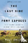Grant, Will - The Last Ride of the Pony Express