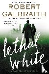 Galbraith, Robert - Galbraith, R: Lethal White
