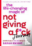 Knight, Sarah - The Life-Changing Magic of Not Giving a F*ck Journal