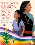 Bunten, Alexis - What Your Ribbon Skirt Means to Me
