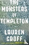 Lauren Groff - The Monsters of Templeton