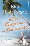 Hilderbrand, Elin - What Happens in Paradise
