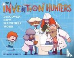 Briggs, Korwin - The Invention Hunters Discover How Machines Work