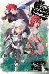 Gaippe, Andrew, Omori, Fujino, Kunieda, Kunieda, Yasuda, Suzuhito - Is It Wrong to Try to Pick Up Girls in a Dungeon?, Vol. 7 (manga)