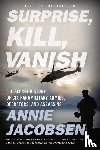 Jacobsen, Annie - SURPRISE KILL VANISH