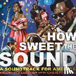 Alexander, Kwame - How Sweet the Sound