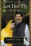 Yousafzai, Malala - Let Her Fly: A Father's Journey