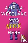 Erin Gough - Amelia Westlake Was Never Here