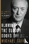 Caine, Michael - BLOWING THE BLOODY DOORS OFF