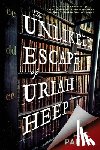 Parry, H. G. - The Unlikely Escape of Uriah Heep
