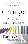Centola, Damon - Change: How to Make Big Things Happen