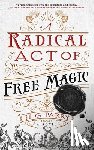 Parry, H. G. - A Radical Act of Free Magic