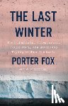 Fox, Porter - The Last Winter
