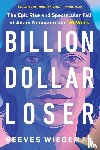 Wiedeman, Reeves - Wiedeman, R: Billion Dollar Loser