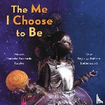 Bethencourt, Kahran, Tarpley, Natasha A, Bethencourt, Regis - The Me I Choose To Be