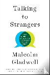 Gladwell, Malcolm - Talking to Strangers