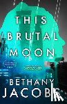 Jacobs, Bethany - This Brutal Moon