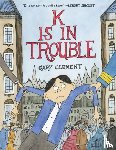Clement, Gary - K Is in Trouble (A Graphic Novel)