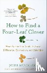 Rodgers, Jodi - How to Find a Four-Leaf Clover: What Autism Can Teach Us about Difference, Connection, and Belonging