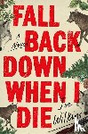 Wilkins, Joe - Fall Back Down When I Die