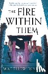 Ward, Matthew - Ward, M: Fire Within Them