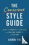 Yin, Karen - The Conscious Style Guide: A Flexible Approach to Language That Includes, Respects, and Empowers
