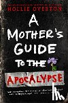 Overton, Hollie - A Mother's Guide to the Apocalypse