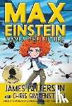 Patterson, James, Grabenstein, Chris - Max Einstein: Saves the Future