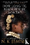 Jemisin, N. K. - HOW LONG TIL BLACK FUTURE MONT