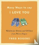 Rogers, Fred - Many Ways to Say I Love You (Revised)