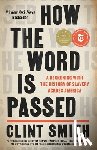 Smith, Clint - How the Word Is Passed