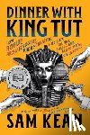 Kean, Sam - Dinner with King Tut