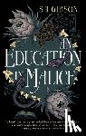Gibson, S. T. - An Education in Malice