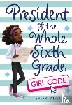 Winston, Sherri - President of the Whole Sixth Grade: Girl Code