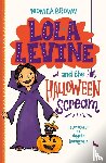 Brown, Monica - Lola Levine and the Halloween Scream