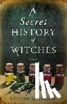 Morgan, Louisa - Morgan, L: Secret History of Witches