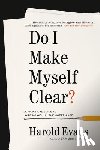 Evans, Harold - Do I Make Myself Clear?: A Practical Guide to Writing Well in the Modern Age