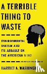 Washington, Harriet A. - A Terrible Thing to Waste