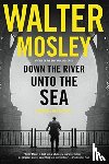 Walter Mosley - Down the River unto the Sea