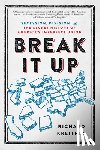 Kreitner, Richard - Break It Up: Secession, Division, and the Secret History of America's Imperfect Union