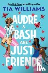 Williams, Tia - Audre & Bash Are Just Friends